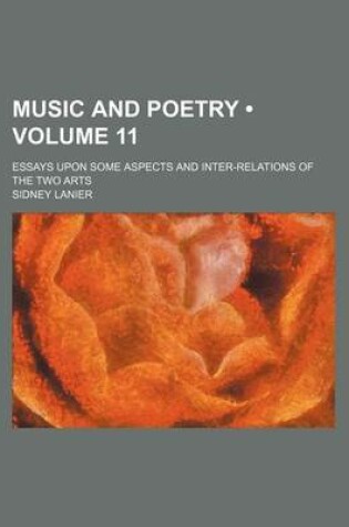 Cover of Music and Poetry (Volume 11); Essays Upon Some Aspects and Inter-Relations of the Two Arts