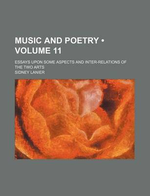 Book cover for Music and Poetry (Volume 11); Essays Upon Some Aspects and Inter-Relations of the Two Arts