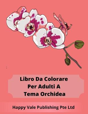 Book cover for Libro Da Colorare Per Adulti A Tema Orchidea