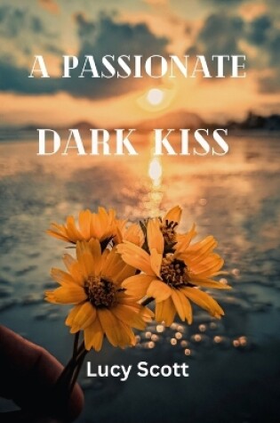 Cover of A Passionate Dark Kiss