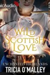 Book cover for Wild Scottish Love [Dramatized Adaptation]