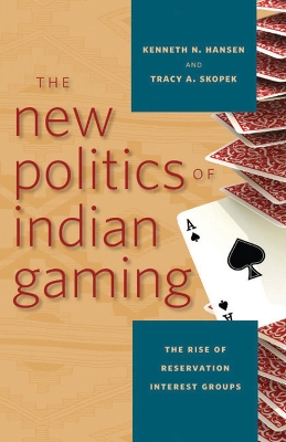 Cover of The New Politics of Indian Gaming