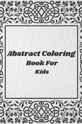 Cover of Abstract Coloring Book For Kids