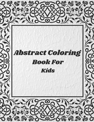 Book cover for Abstract Coloring Book For Kids