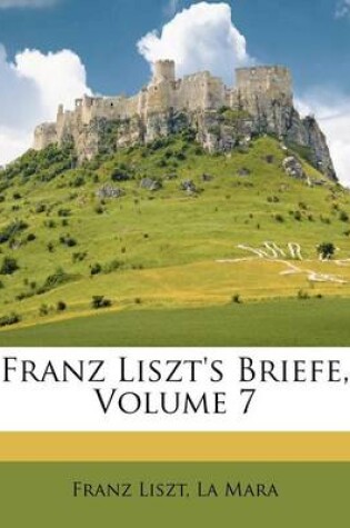 Cover of Franz Liszt's Briefe, Volume 7