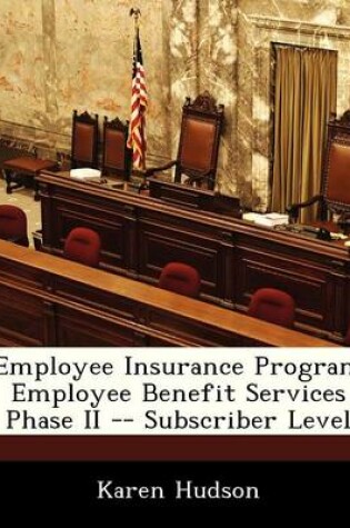 Cover of Employee Insurance Program Employee Benefit Services Phase II -- Subscriber Level