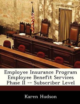 Book cover for Employee Insurance Program Employee Benefit Services Phase II -- Subscriber Level