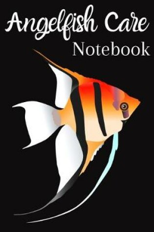 Cover of Angelfish Care Notebook
