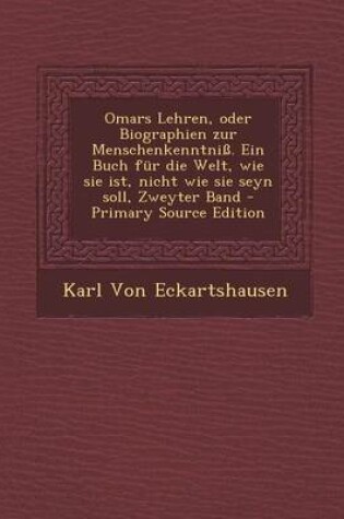 Cover of Omars Lehren, Oder Biographien Zur Menschenkenntniss. Ein Buch Fur Die Welt, Wie Sie Ist, Nicht Wie Sie Seyn Soll, Zweyter Band - Primary Source Editi