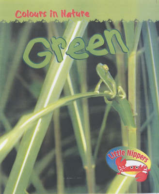 Cover of Little Nippers: Colours In Nature Green