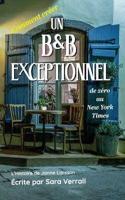 Book cover for Comment créer Un B&B Exceptionnel