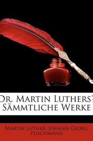 Cover of Dr. Martin Luthers Smmtliche Werke