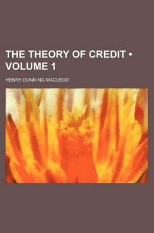 Cover of The Theory of Credit (Volume 1 )
