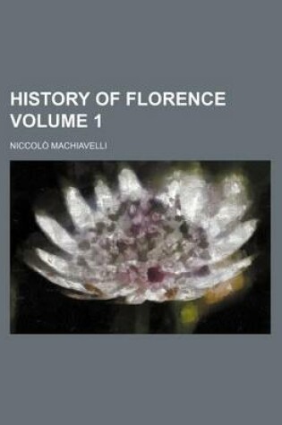 Cover of History of Florence Volume 1