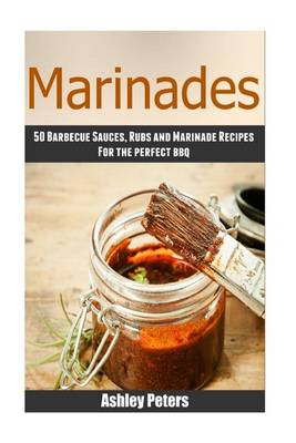 Book cover for Marinades - 50barbecue Sauces, Rubs, and Marinade Recipes for the Perfect BBQ