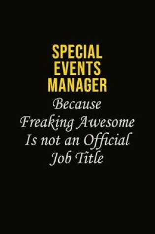 Cover of Special Events Manager Because Freaking Awesome Is Not An Official Job Title