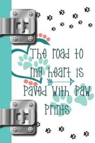 Cover of The Road to My Heart Is Paved with Paw Prints