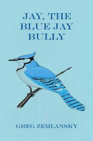 Cover of Jay, The Blue Jay Bully