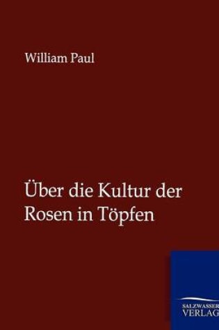 Cover of Über die Kultur der Rosen in Töpfen