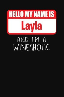 Book cover for Hello My Name Is Layla and I'm a Wineaholic