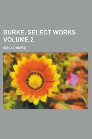 Cover of Burke, Select Works Volume 2