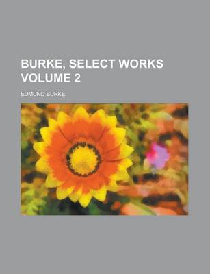 Book cover for Burke, Select Works Volume 2