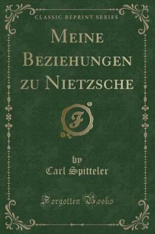 Cover of Meine Beziehungen Zu Nietzsche (Classic Reprint)