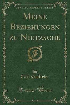 Book cover for Meine Beziehungen Zu Nietzsche (Classic Reprint)