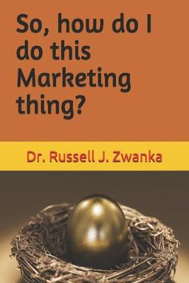 Book cover for So, how do I do this Marketing thing?