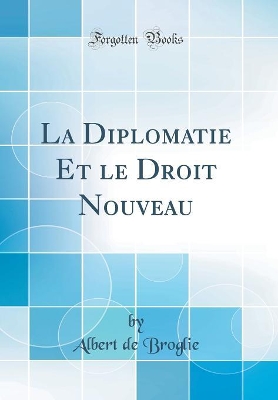 Book cover for La Diplomatie Et Le Droit Nouveau (Classic Reprint)