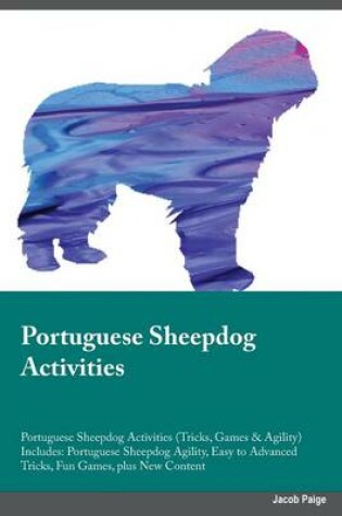 Cover of Portuguese Sheepdog Activities Portuguese Sheepdog Activities (Tricks, Games & Agility) Includes