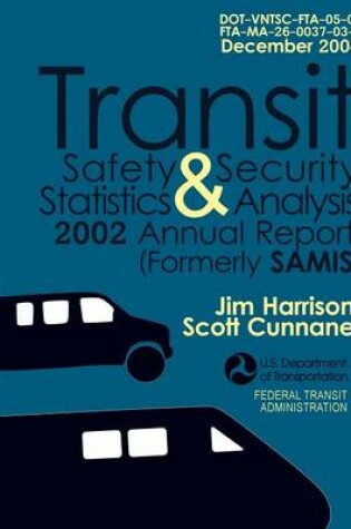 Cover of Transit Safety & Security Statistics & Analysis 2002 Annual Report (Formerly SAMIS)