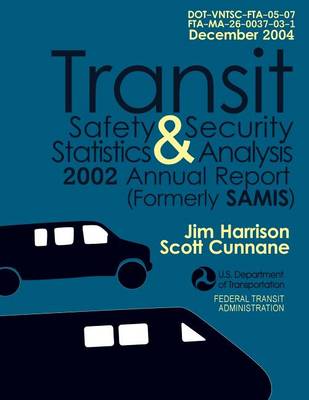 Book cover for Transit Safety & Security Statistics & Analysis 2002 Annual Report (Formerly SAMIS)