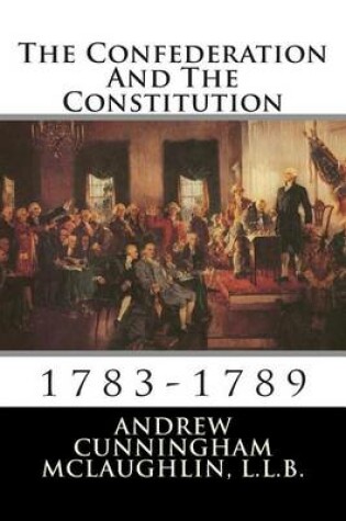 Cover of The Confederation and the Constitution