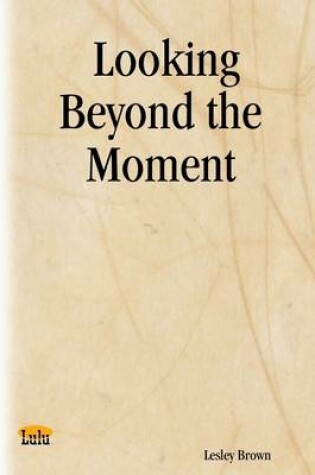 Cover of Looking Beyond the Moment