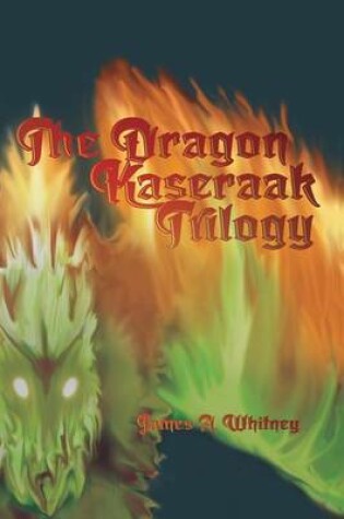 Cover of The Dragon Kaseraak Trilogy