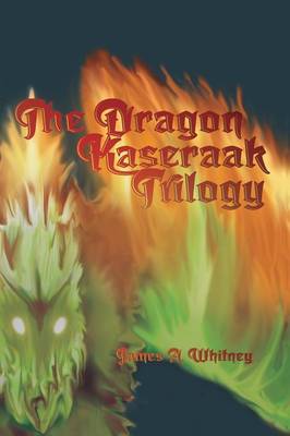 Book cover for The Dragon Kaseraak Trilogy