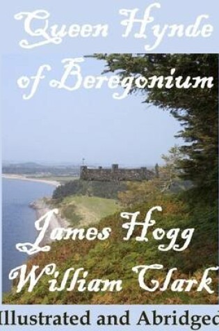 Cover of Queen Hynde of Beregonium: Illustrated and Abridged