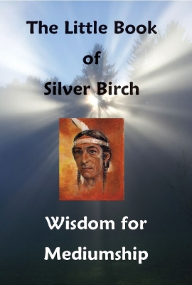 Book cover for The Little Book of Silver Birch - Wisdom for Mediumship