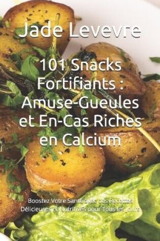 Cover of 101 Snacks Fortifiants