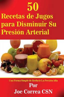 Book cover for 50 Recetas de Jugos para Disminuir Su Presion Arterial