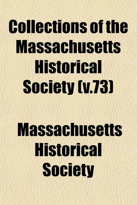 Book cover for Collections of the Massachusetts Historical Society (V.73)