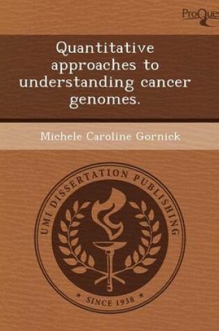 Cover of Quantitative Approaches to Understanding Cancer Genomes