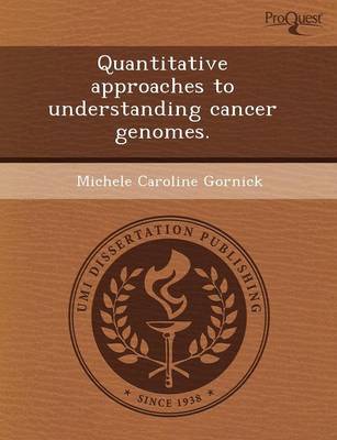 Cover of Quantitative Approaches to Understanding Cancer Genomes