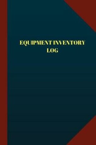 Cover of Equipment Inventory Log (Logbook, Journal - 124 pages 6x9 inches)