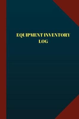 Book cover for Equipment Inventory Log (Logbook, Journal - 124 pages 6x9 inches)