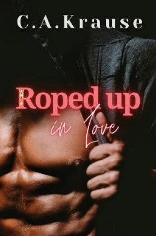 Cover of Roped Up In Love