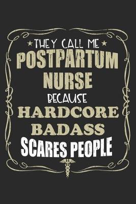 Book cover for They Call Me Postpartum Nurse Because Hardcore Badass Scares People