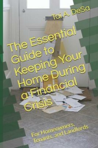 Cover of The Essential Guide to Keeping Your Home During a Financial Crisis