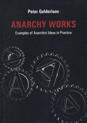 Anarchy Works by Peter Gelderloos